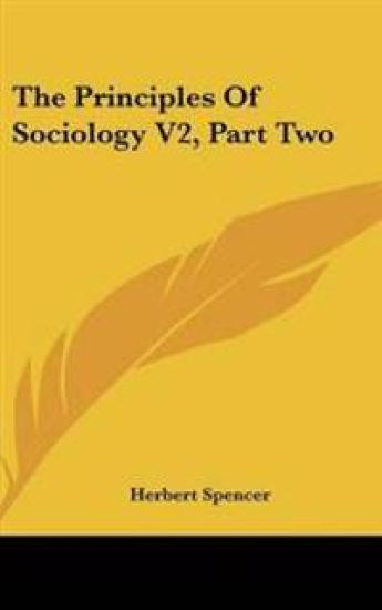 The Principles Of Sociology V2, Part Two