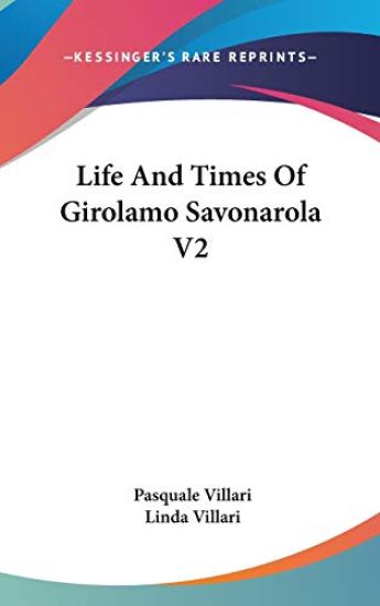 Life and Times of Girolamo Savonarola