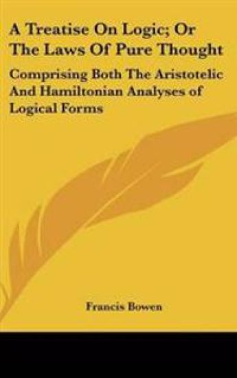 Treatise On Logic; Or The Laws Of Pure Thought