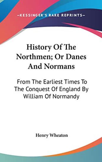 History of the Northmen; or Danes and Normans