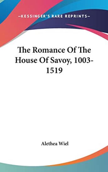 The Romance of the House of Savoy, 1003-1519