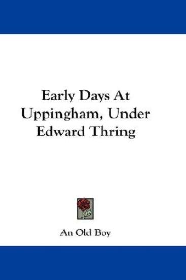 EARLY DAYS AT UPPINGHAM, UNDER EDWARD TH