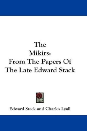 THE MIKIRS: FROM THE PAPERS OF THE LATE