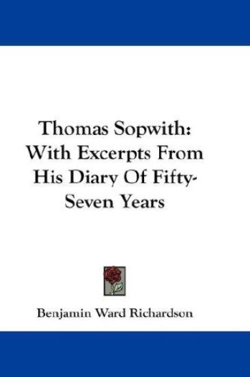 THOMAS SOPWITH: WITH EXCERPTS FROM HIS D – BENJAMIN RICHARDSON, kirjan kansikuva