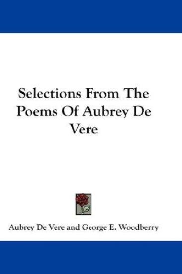 SELECTIONS FROM THE POEMS OF AUBREY DE V