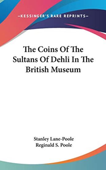 THE COINS OF THE SULTANS OF DEHLI IN THE
