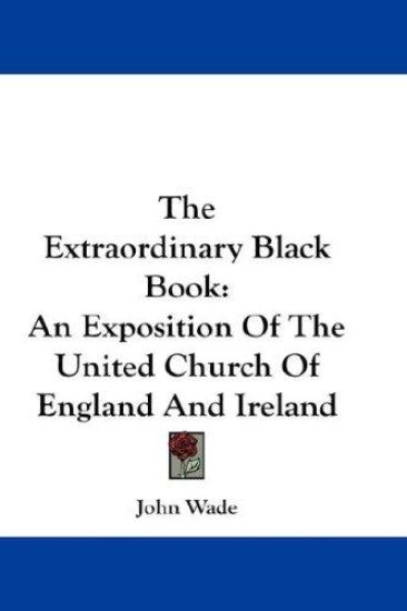 The Extraordinary Black Book: An Exposition Of The United Church Of England And Ireland