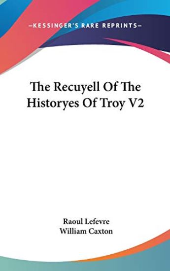 The Recuyell of the Historyes of Troy