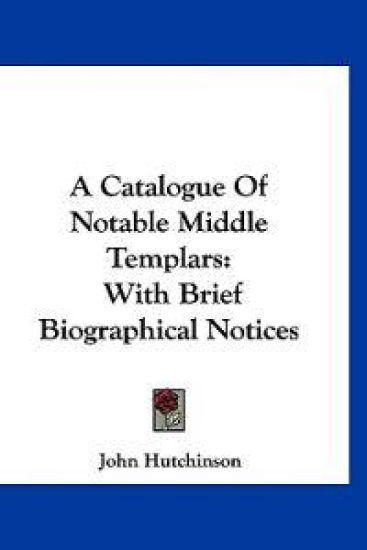 A Catalogue of Notable Middle Templars