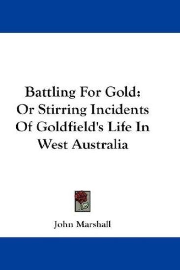 BATTLING FOR GOLD: OR STIRRING INCIDENTS