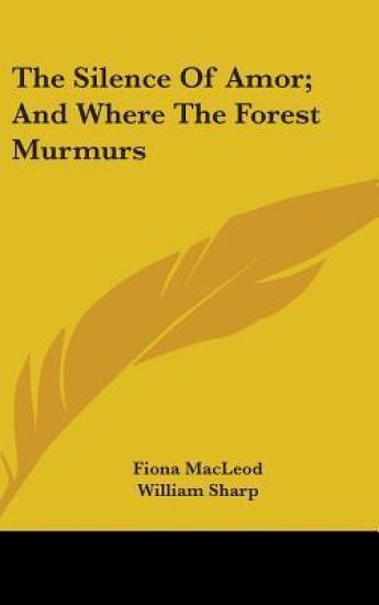 THE SILENCE OF AMOR; AND WHERE THE FORES