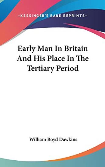 Early Man in Britain and His Place in the Tertiary Period