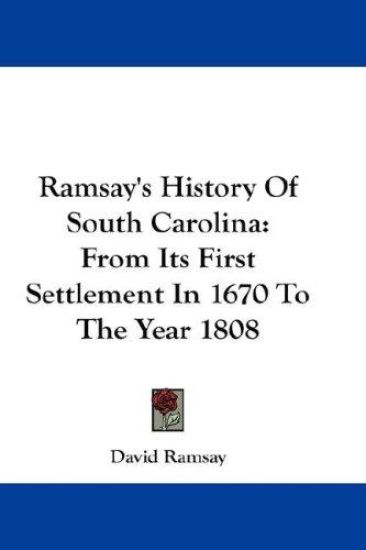 Ramsay's History Of South Carolina: From Its First Settlement In 1670 To The Year 1808