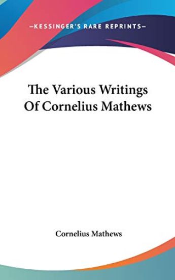 Various Writings Of Cornelius Mathews