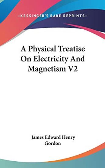 A PHYSICAL TREATISE ON ELECTRICITY AND M