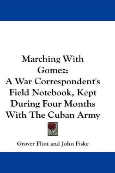 MARCHING WITH GOMEZ: A WAR CORRESPONDENT