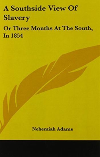 A Southside View of Slavery, or Three Months at the South, in 1854