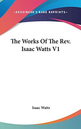 The Works of the Rev Isaac Watts
