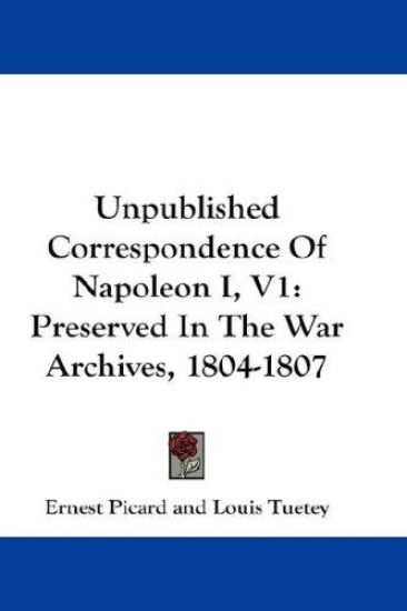 Unpublished Correspondence of Napoleon I
