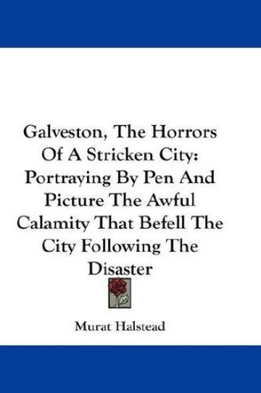 GALVESTON, THE HORRORS OF A STRICKEN CIT