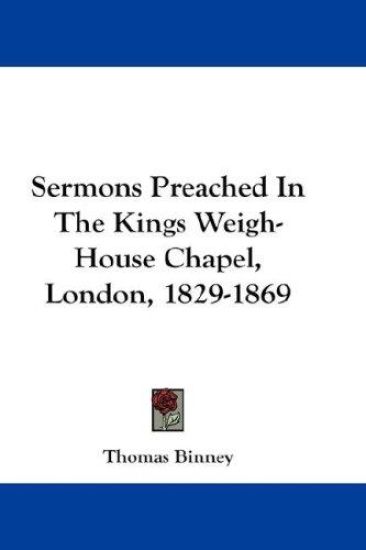 Sermons Preached In The Kings Weigh-House Chapel, London, 1829-1869
