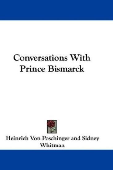 CONVERSATIONS WITH PRINCE BISMARCK