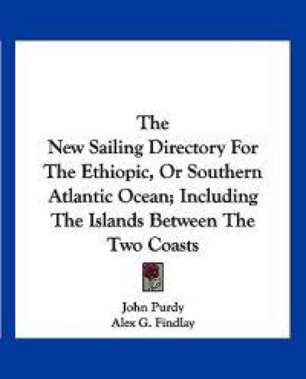 The New Sailing Directory for the Ethiopic, or Southern Atlantic Ocean