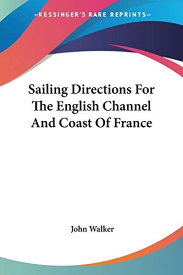 Sailing Directions for the English Channel and Coast of France