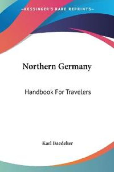 NORTHERN GERMANY: HANDBOOK FOR TRAVELERS