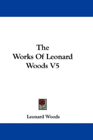 The Works of Leonard Woods