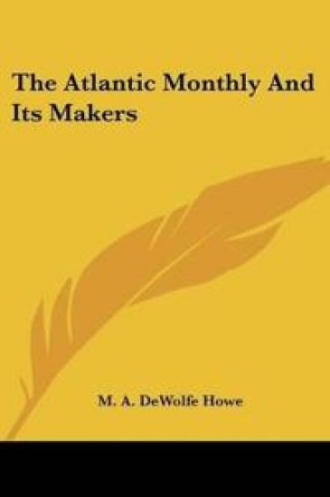 The Atlantic Monthly And Its Makers
