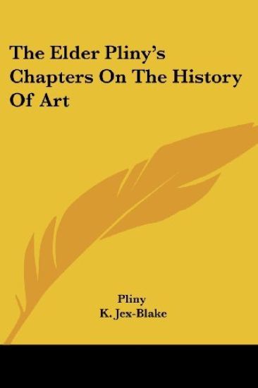 The Elder Pliny's Chapters on the History of Art