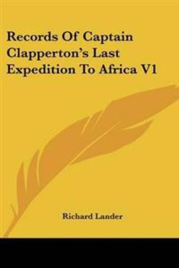 Records Of Captain Clapperton's Last Expedition To Africa V1