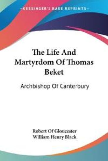 The Life and Martyrdom of Thomas Beket