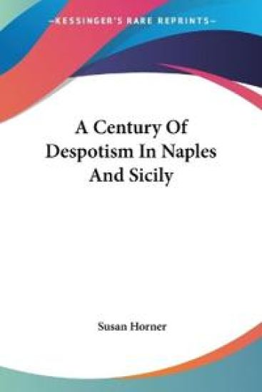 A Century of Despotism in Naples and Sicily