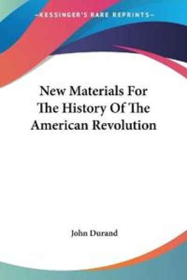 New Materials for the History of the American Revolution