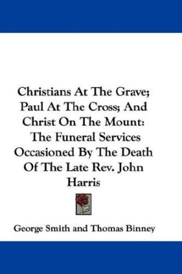 Christians at the Grave; Paul at the Cross; and Christ on the Mount