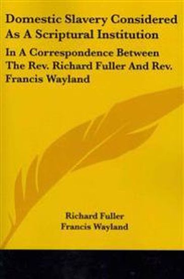 Domestic Slavery Considered As a Scriptural Institution – Richard Fuller, kirjan kansikuva
