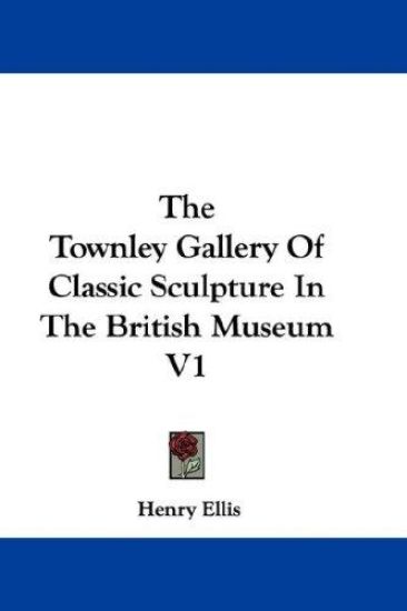 The Townley Gallery Of Classic Sculpture In The British Museum V1