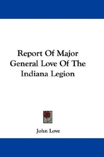 Report of Major General Love of the Indiana Legion