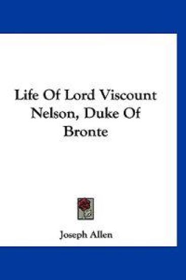Life of Lord Viscount Nelson, Duke of Bronte