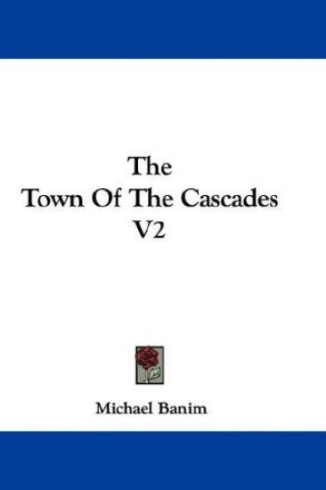 The Town of the Cascades