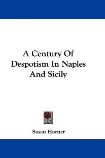 A Century Of Despotism In Naples And Sicily