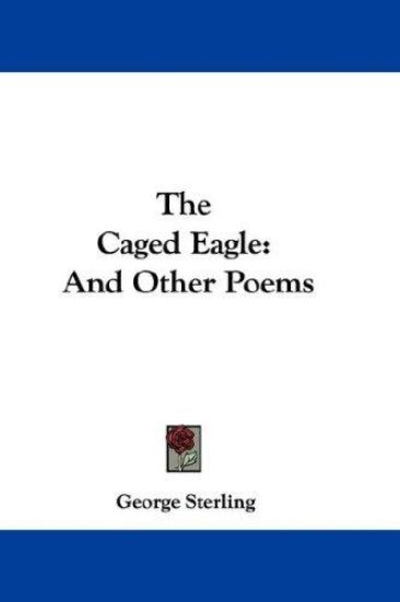 THE CAGED EAGLE: AND OTHER POEMS