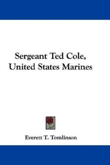 SERGEANT TED COLE, UNITED STATES MARINES