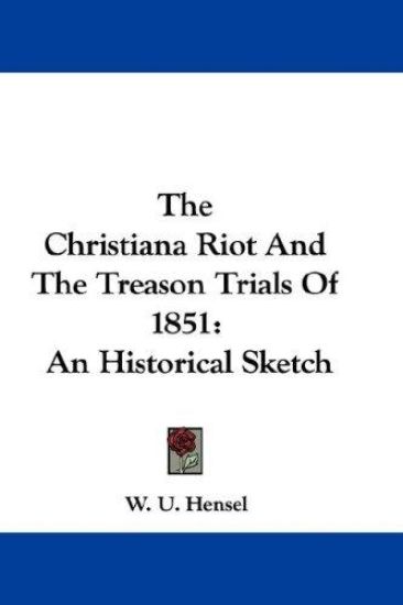 THE CHRISTIANA RIOT AND THE TREASON TRIA