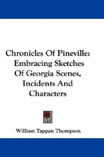 Chronicles Of Pineville: Embracing Sketches Of Georgia Scenes, Incidents And Characters