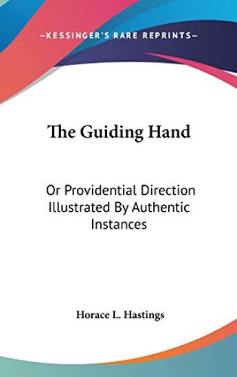 The Guiding Hand, or Providential Direction Illustrated by Authentic Instances