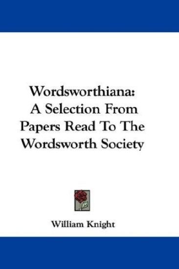 WORDSWORTHIANA: A SELECTION FROM PAPERS