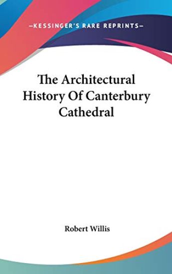 The Architectural History Of Canterbury Cathedral